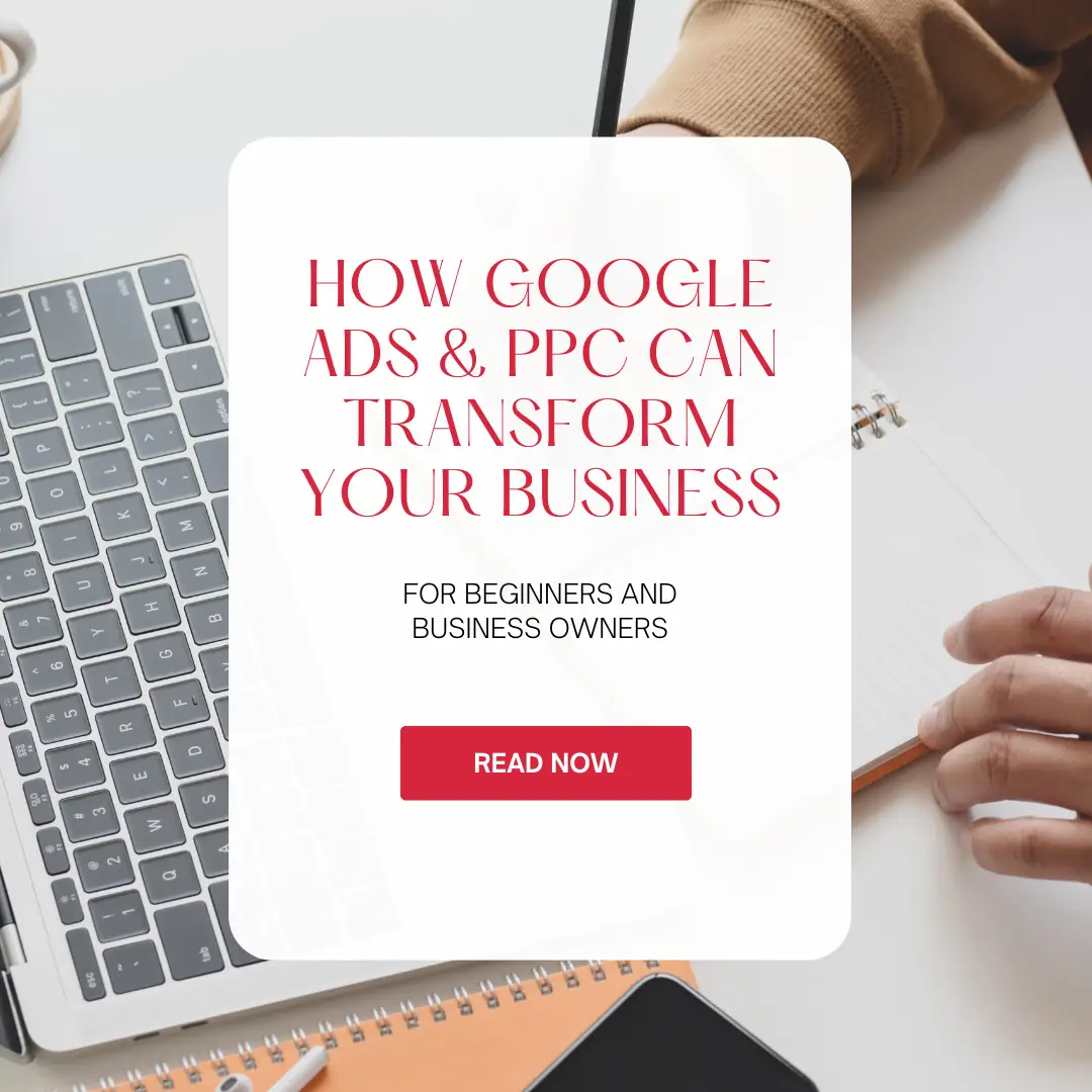 How Google Ads & PPC Can Transform Your Business